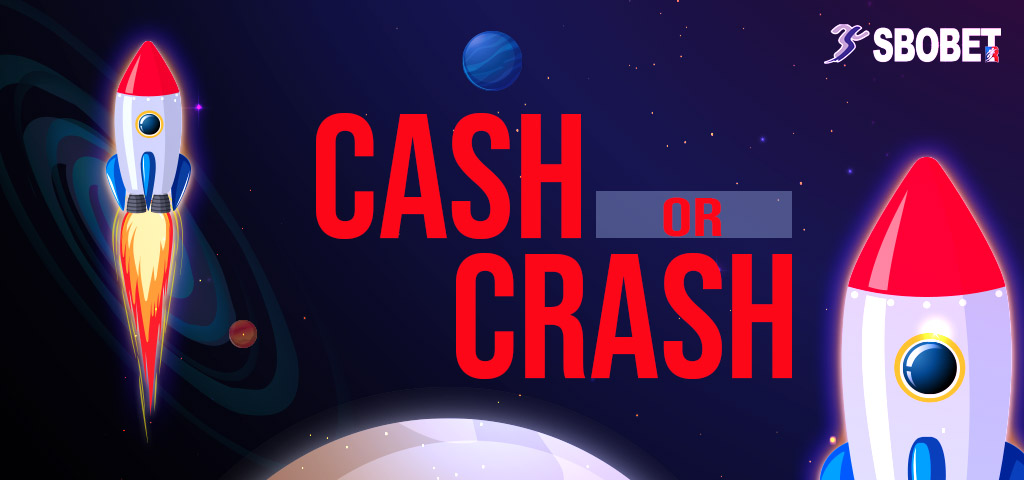 CASH OR CRASH เกมเอาตัวรวดจากจรวดที่กำลังจะระเบิดเว็บ SBOBET